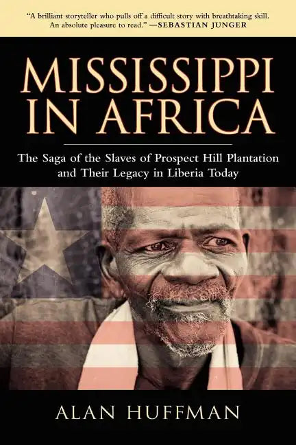 Mississippi in Africa: The Saga of the Slaves of Prospect Hill Plantation and Their Legacy in Liberia Today - Paperback