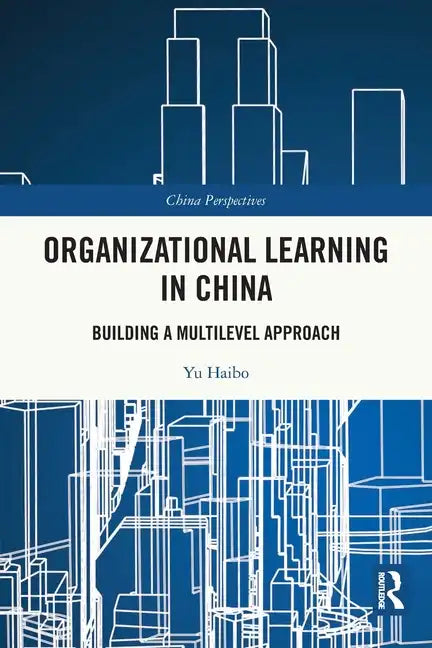 Organizational Learning in China: Building a Multilevel Approach - Paperback