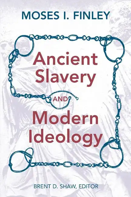 Ancient Slavery and Modern Ideology - Paperback