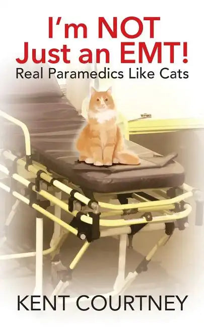 I'm NOT Just an EMT! Real Paramedics Like Cats - Paperback