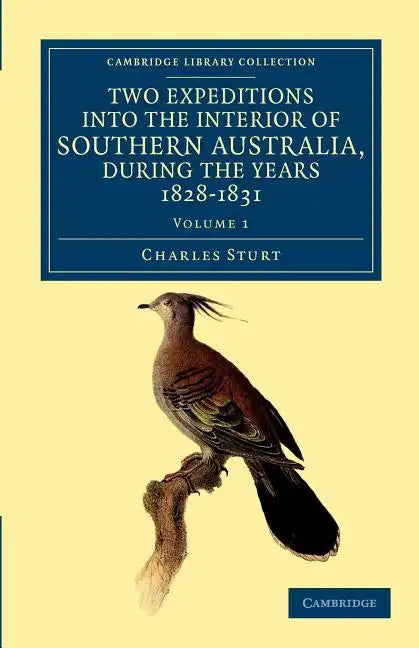 Two Expeditions into the Interior of Southern Australia, during the Years 1828, 1829, 1830, and 1831 - Volume 1 - Paperback