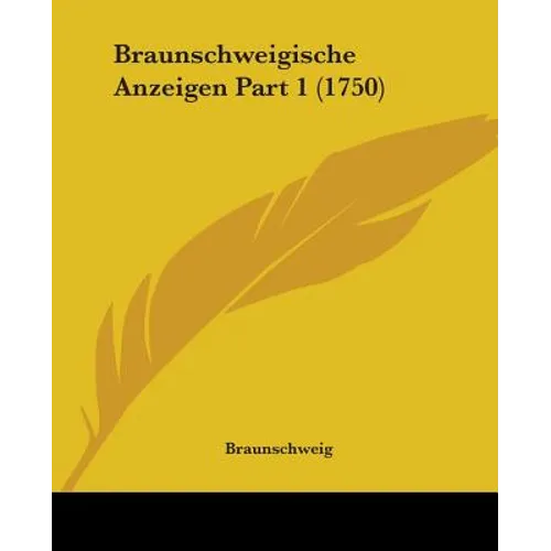 Braunschweigische Anzeigen Part 1 (1750) - Paperback