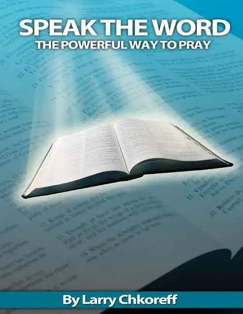 Speak The Word: The Powerful Way To Pray - Paperback