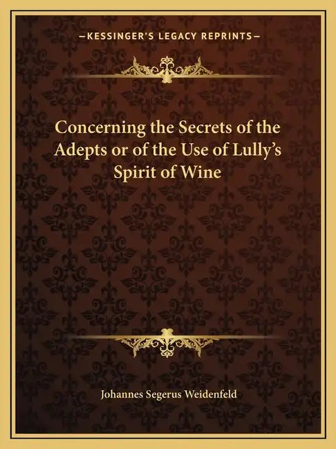 Concerning the Secrets of the Adepts or of the Use of Lully's Spirit of Wine - Paperback