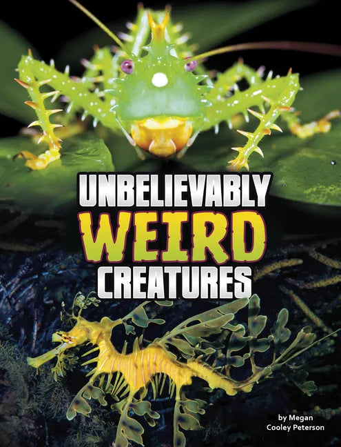 Unbelievably Weird Creatures - Hardcover