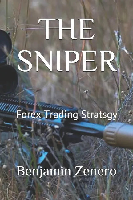 The Sniper: Forex Trading Stratsgy - Paperback