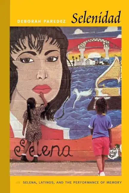 Selenidad: Selena, Latinos, and the Performance of Memory - Paperback