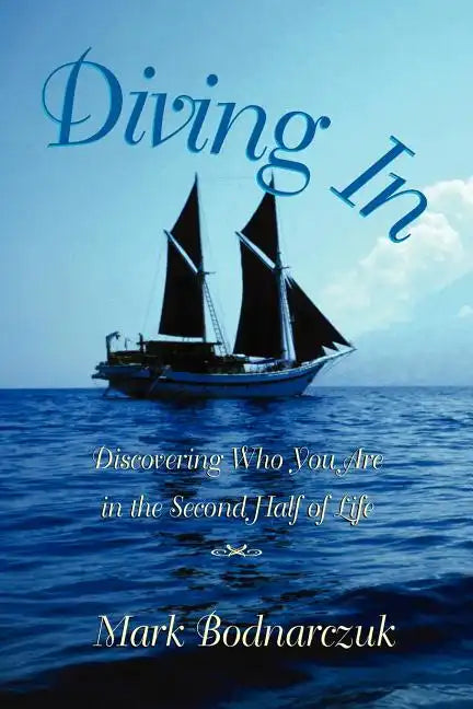 Diving in: Discovering Who You Are in the Second Half of Life - Paperback