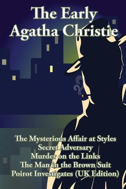 The Early Agatha Christie: The Mysterious Affair at Styles, Secret Adversary, Murder on the Links, The Man in the Brown Suit, and Ten Short Stori - Paperback