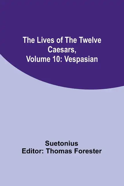 The Lives of the Twelve Caesars, Volume 10: Vespasian - Paperback