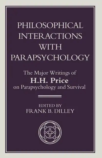 Philosophical Interactions with Parapsychology: The Major Writings of H. H. Price on Parapsychology and Survival - Paperback