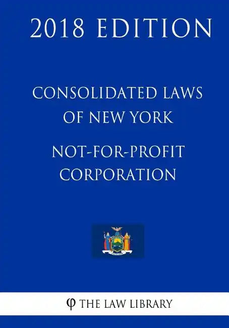 Consolidated Laws of New York - Not-For-Profit Corporation (2018 Edition) - Paperback