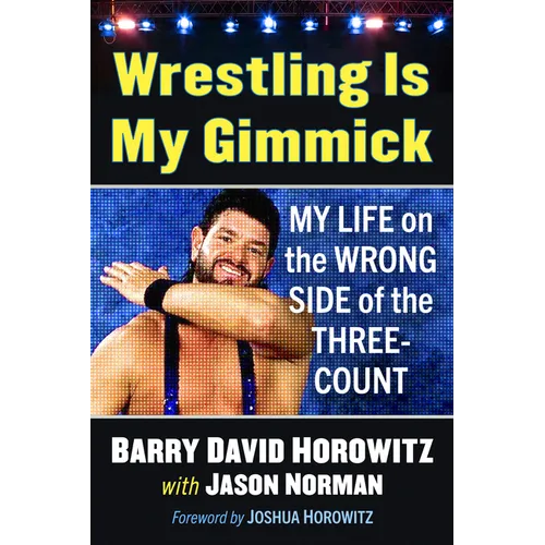 Wrestling Is My Gimmick: My Life on the Wrong Side of the Three-Count - Paperback