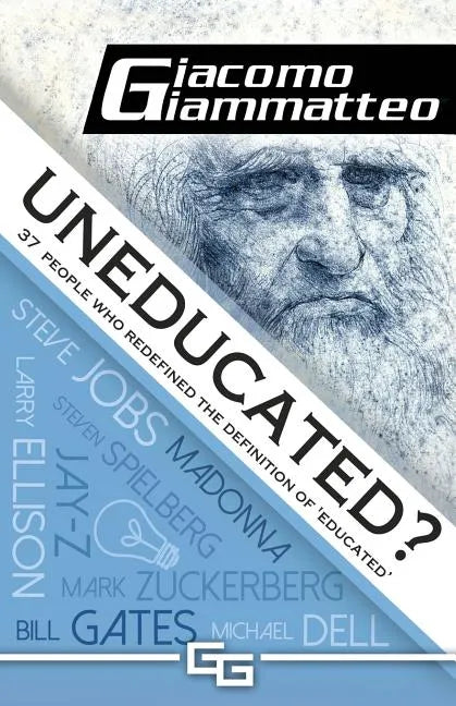 Uneducated: 37 People Who Redefined the Definition of 'Education' - Paperback
