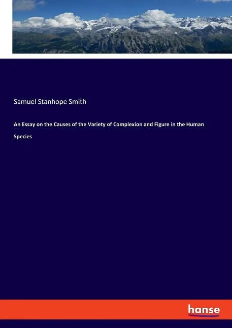 An Essay on the Causes of the Variety of Complexion and Figure in the Human Species - Paperback