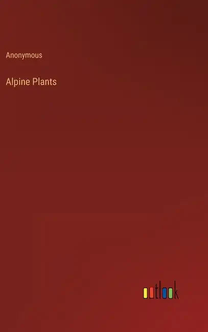 Alpine Plants - Hardcover