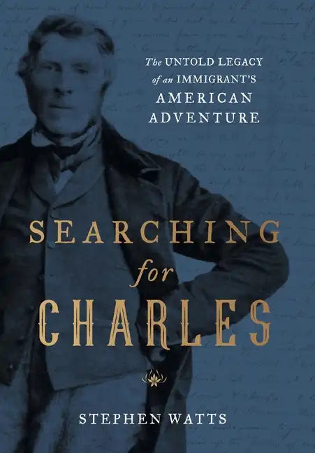 Searching for Charles: The Untold Legacy of an Immigrant's American Adventure - Hardcover