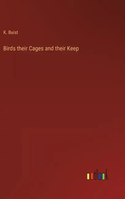 Birds their Cages and their Keep - Hardcover