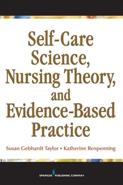 Self-Care Science, Nursing Theory, and Evidence-Based Practice - Paperback