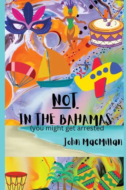 NOT in the Bahamas (You Might Get Arrested) - Paperback