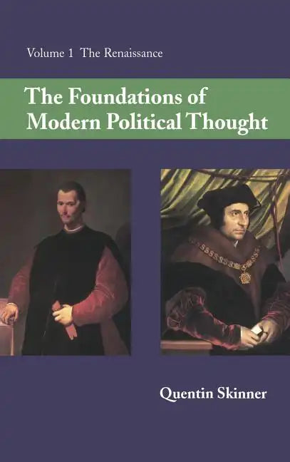 The Foundations of Modern Political Thought: Volume 1, the Renaissance - Hardcover