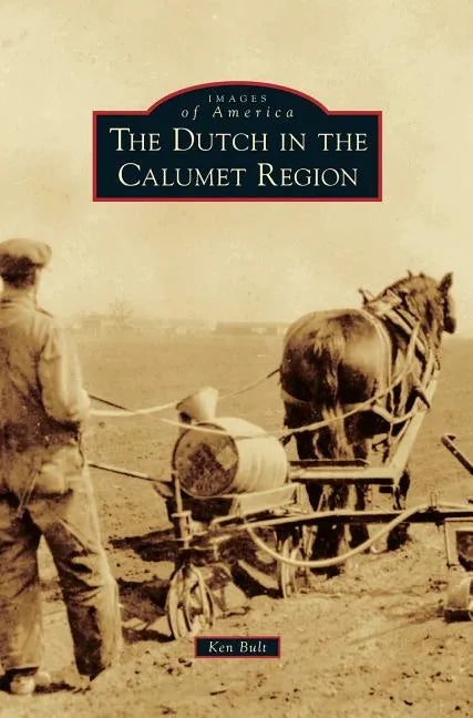Dutch in the Calumet Region - Hardcover