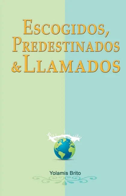 Escogidos, predestinados y llamados: ¿Qué dice la Biblia en relación con estas preguntas? - Paperback