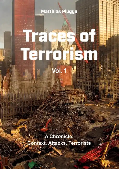 Traces of Terrorism: A Chronicle: Contexts, Attacks, Terrorists - Paperback