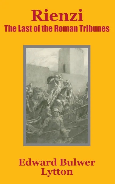 Rienzi: The Last of the Roman Tribunes - Paperback