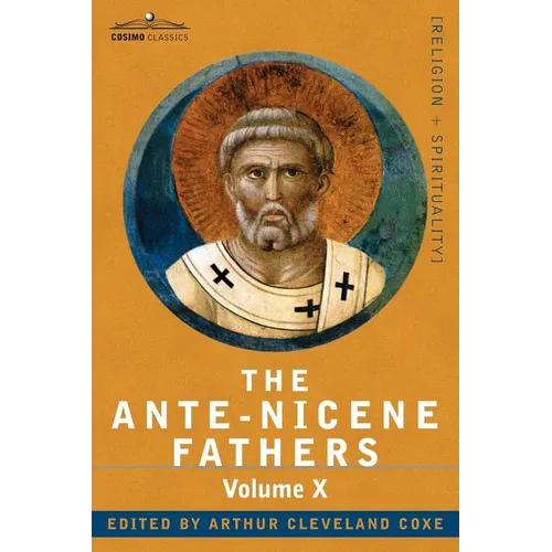 The Ante-Nicene Fathers: The Writings of the Fathers Down to A.D. 325, Volume X Bibliographic Synopsis; General Index - Paperback