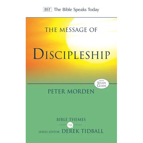 The Message of Discipleship: Authentic Followers Of Jesus In Today's World - Paperback