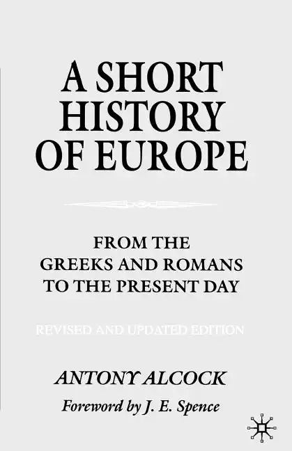 A Short History of Europe: From the Greeks and Romans to the Present Day - Paperback