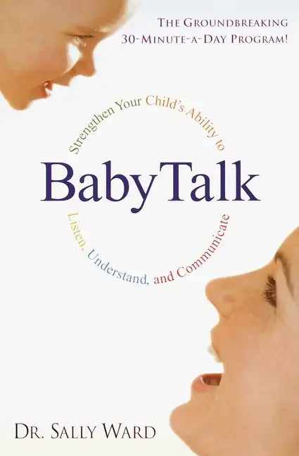 Babytalk: Strengthen Your Child's Ability to Listen, Understand, and Communicate - Paperback