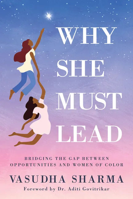 Why She Must Lead: Bridging the Gap Between Women of Color and Opportunities - Paperback