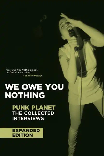 We Owe You Nothing: Expanded Edition: Punk Planet: The Collected Interviews - Hardcover
