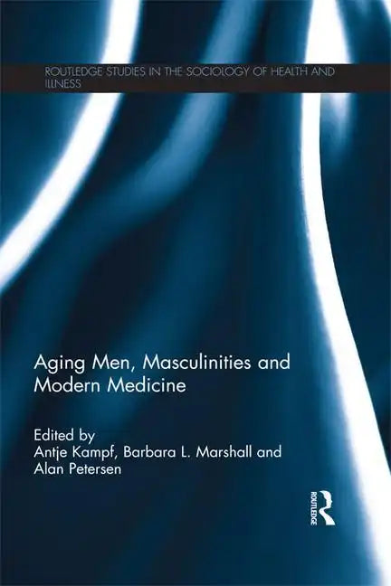 Aging Men, Masculinities and Modern Medicine - Paperback