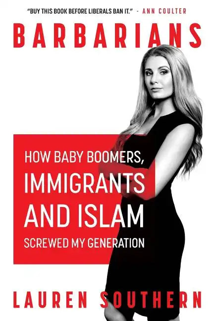Barbarians: How Baby Boomers, Immigrants, and Islam Screwed My Generation - Paperback