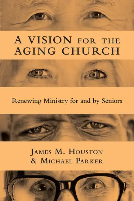 A Vision for the Aging Church: Renewing Ministry for and by Seniors - Paperback