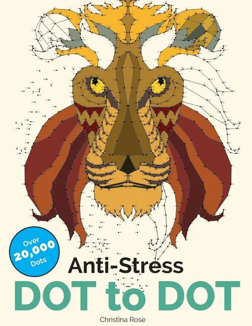 Anti-Stress Dot To Dot: Relaxing & Inspirational Adult Dot To Dot Colouring Book - Paperback