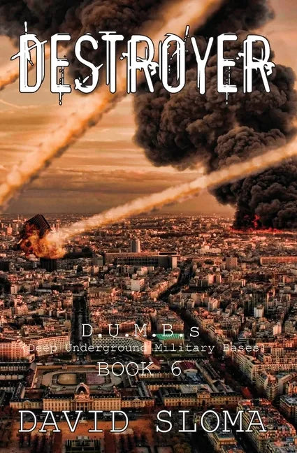 Destroyer: D.U.M.B.s (Deep Underground Military Bases) - Book 6 - Paperback