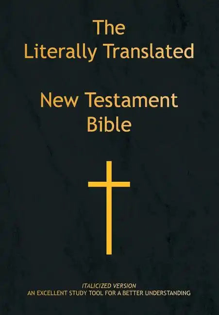 The Literally Translated New Testament Bible - Hardcover
