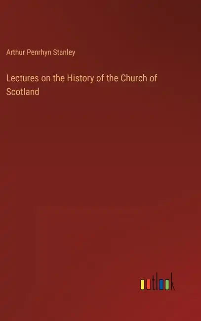 Lectures on the History of the Church of Scotland - Hardcover