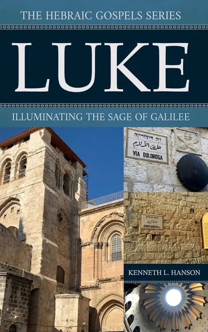 Luke: Illuminating the Sage of Galilee - Hardcover
