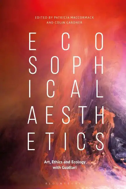 Ecosophical AestheticsArt, Ethics and Ecology with Guattari - Paperback