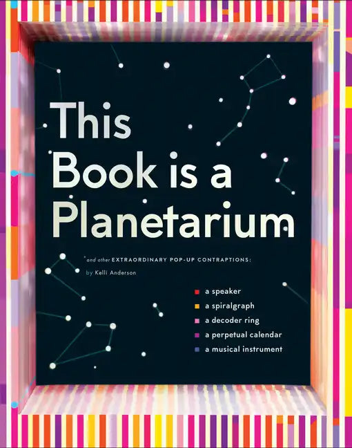 This Book Is a Planetarium: And Other Extraordinary Pop-Up Contraptions - Hardcover