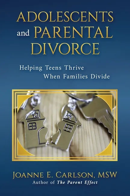 Adolescents and Parental Divorce: Helping Teens Thrive When Families Divide - Paperback