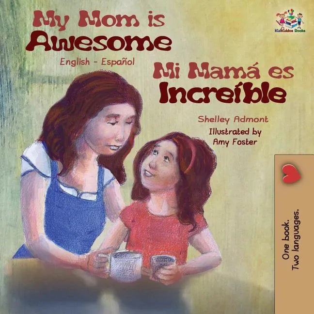 My Mom is Awesome: English Spanish Bilingual Book - Paperback