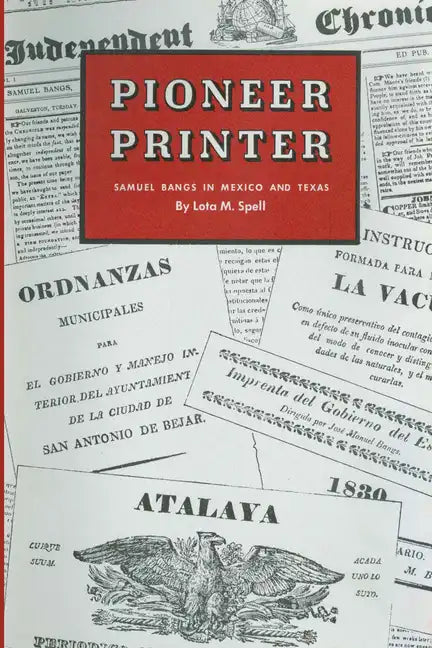 Pioneer Printer: Samuel Bangs in Mexico and Texas - Paperback