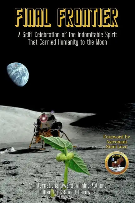Final Frontier: A Sci-fi Celebration of the Indomitable Spirit That Carried Humanity to the Moon - Paperback