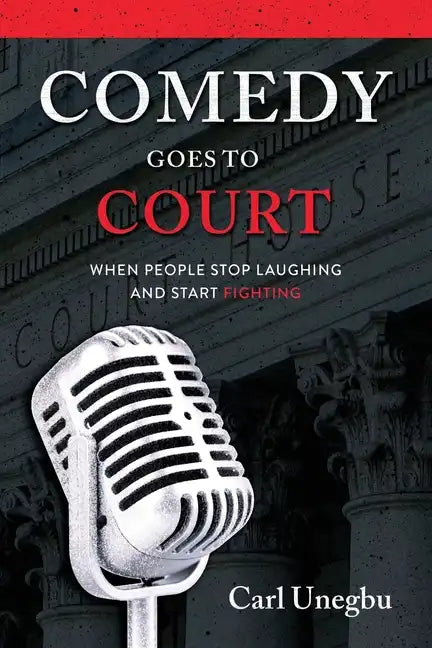 Comedy Goes to Court: When People Stop Laughing And Start Fighting - Paperback